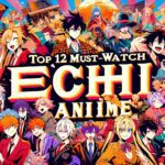 Top 12 Must-Watch Ecchi Anime
